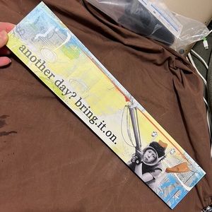 Another Day? Bring It On Sign - BRAND NEW!